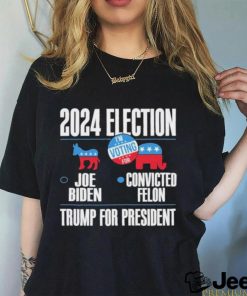 2024 Election Joe Biden Convicted Felon Trump For President T Shirt