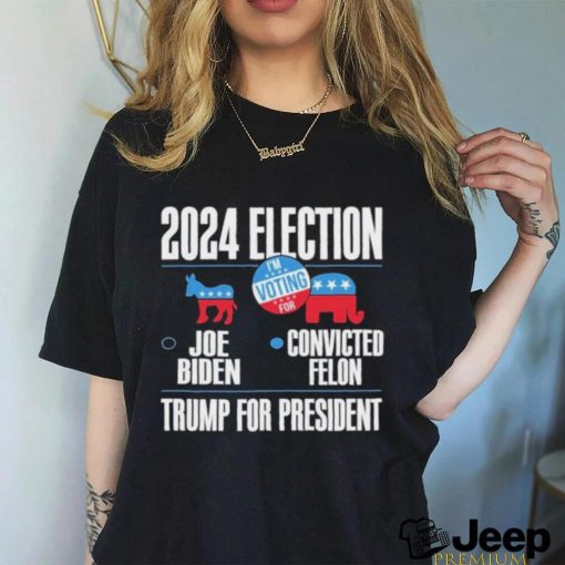 2024 Election Joe Biden Convicted Felon Trump For President T Shirt