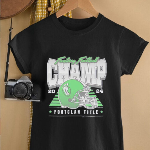 2024 Fantasy Football Footclan Champ shirt