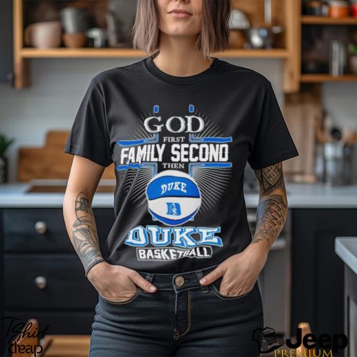 2024 God first family second then Duke basketball shirt