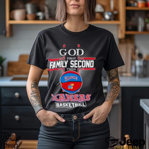 2024 God first family second then Kansas basketball shirt