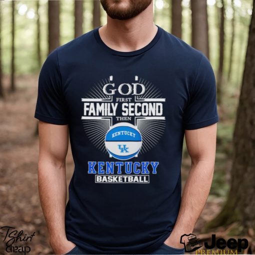 2024 God first family second then Kentucky basketball shirt
