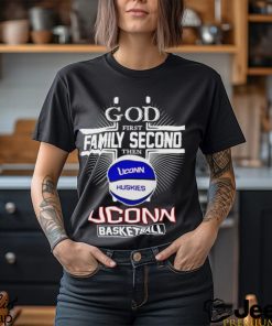 2024 God first family second then UConn basketball shirt