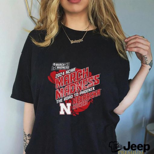 2024 Ncaa March Madness The Road to Phoenix Nebraska Huskers Shirt