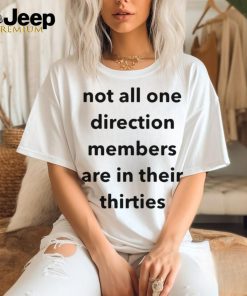 2024 Not All One Direction Members Are In There Thirties t shirt