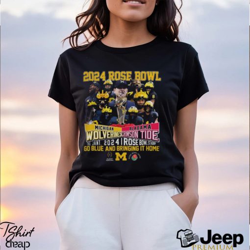 2024 Rose Bowl Merch Michigan Wolverines Vs Alabama Crimson Tide 2024 Rose Bowl Stadium Go Blue And Bringing It Home Shirt