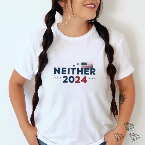 2024 presidential election Neither 2024 Shirt