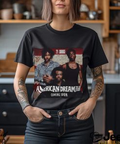 21 Savage American Dream The 21 Savage Story With Donald Glover And Caleb McLaughlin Unisex T Shirt