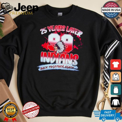 25 years later Indians back together again shirt