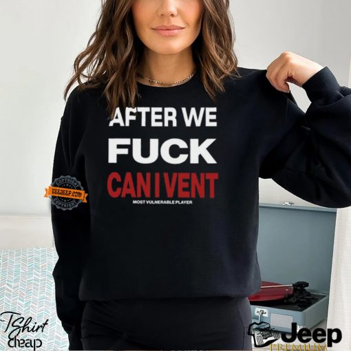 After We Fuck Can I Vent Shirt