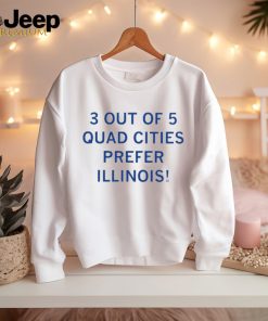 3 out of 5 quad cities prefer Illinois shirt