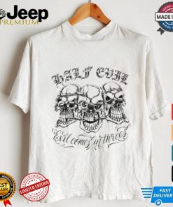 333 Half Evil Evil Comes In Threes T shirt