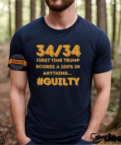 34 Out of 34 First Time Trump Scores 100% In Anything Guilty T Shirt