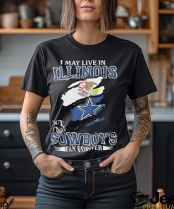 I May Live In Illinois But I’m A Cowboys Fan Forever, NFL Dallas Cowboys 2024 Shirt