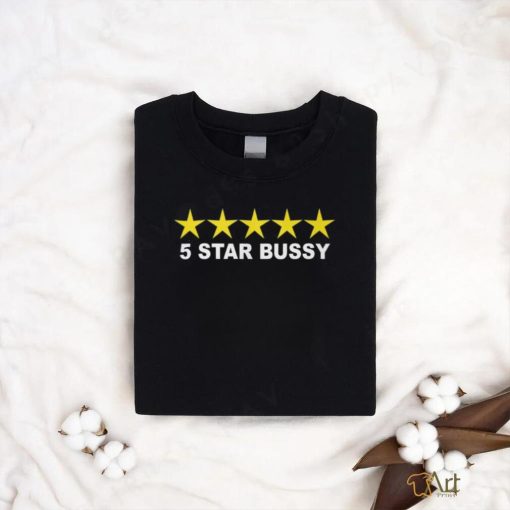 5 Star Bussy Shirt