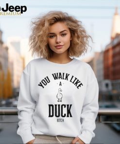 Ssecijak You Walk Like Duck Bitch Shirt