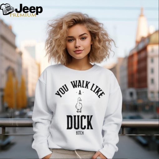 Ssecijak You Walk Like Duck Bitch Shirt