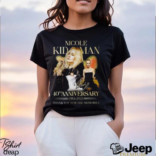 Nicole Kidman 40th Anniversary 1984 2024 Thank You For The Memories T Shirt