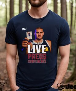 Nikola Jokic MV3 Live Press Conference Shirt