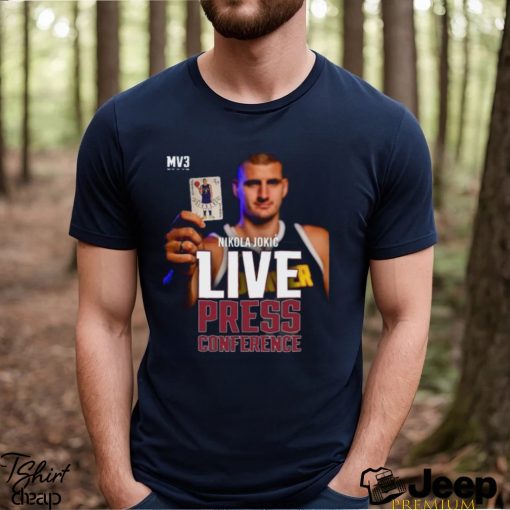 Nikola Jokic MV3 Live Press Conference Shirt