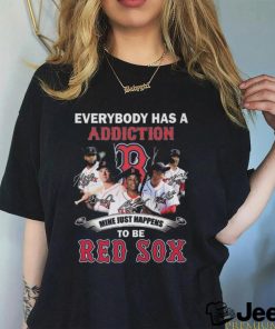 Everybody Has A Addiction Mine Just Happens To Be Red Sox Signatures Shirt