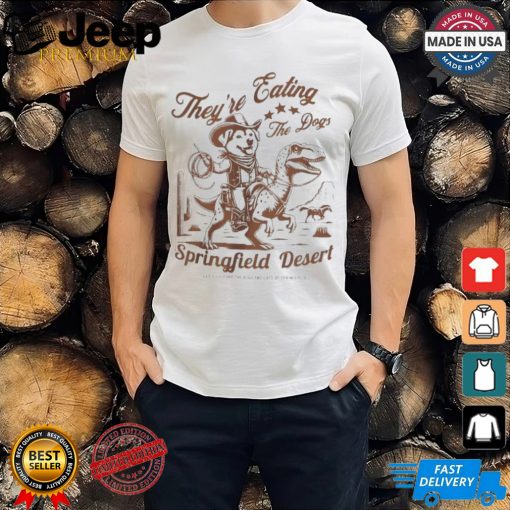 Official They’re Eating The Dogs Springfield Desert Let’s Support The Dogs And Cats Of Springfield Shirt