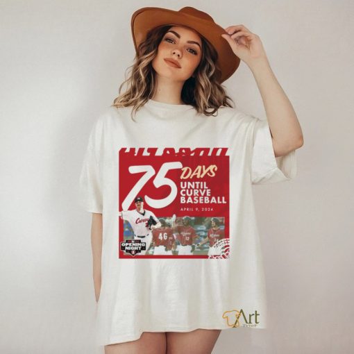 75 Days Until Curve Baseball April 9, 2024 Curve T shirt