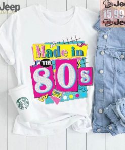 80's Baby 90's Made Me Shirt, 80s Girl Retro Shirt, 80's Baby Tee, ROM564, Favorite Birthday Shirt