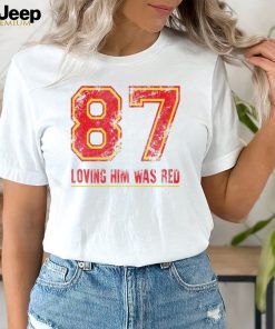 87 loving him was red Travis Kelce Kansas City Chiefs retro shirt