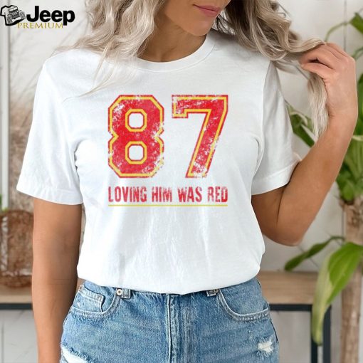 87 loving him was red Travis Kelce Kansas City Chiefs retro shirt