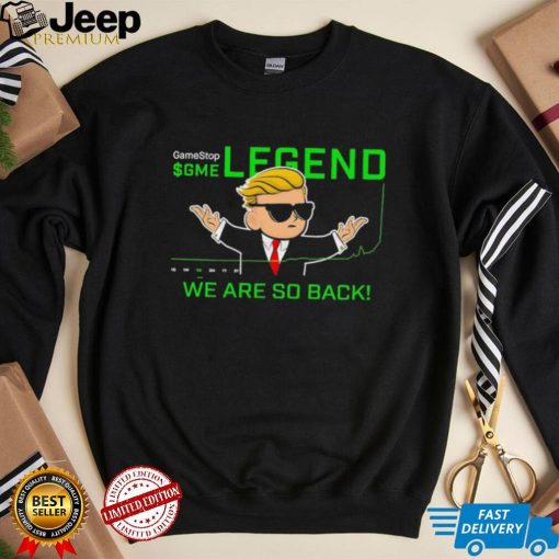 GameStop GME legend we are so back shirt