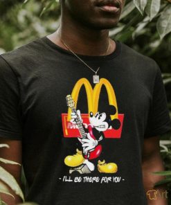 Official Mickey McDonald’s I’ll Be There For You T Shirt