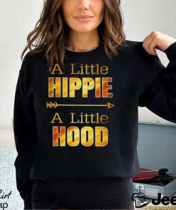 A Little Hippie A Little Hood T Shirts