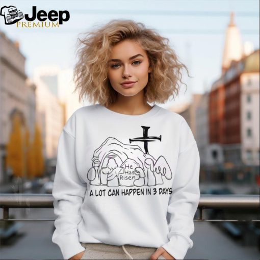 A Lot Can Happen In 3 Days Jesus Easter shirt