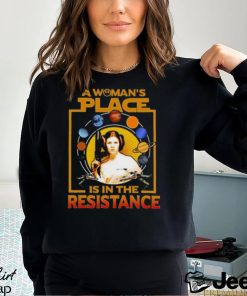 A Woman’s Place Is In The Resistance T Shirts