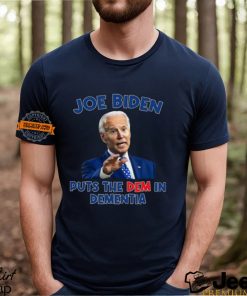 Joe Biden Puts The Dem In Dementia Shirt