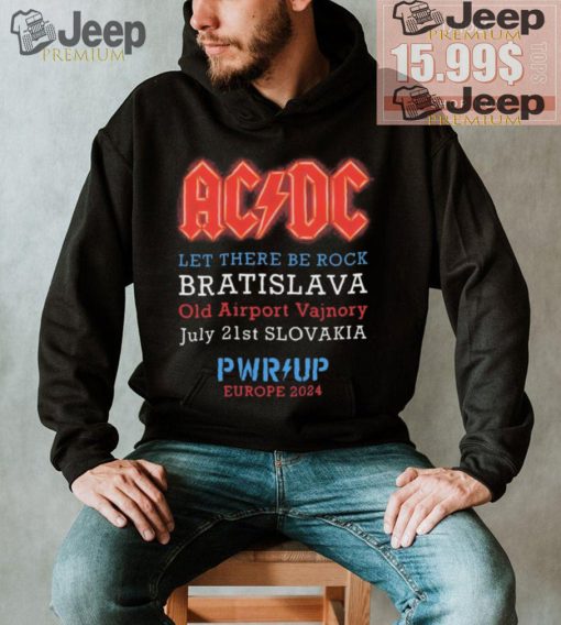 AC DC Let There Be Rock Bratislava Old Airport Vajnory July 21st Slovakia PWR Up Europe 2024 shirt