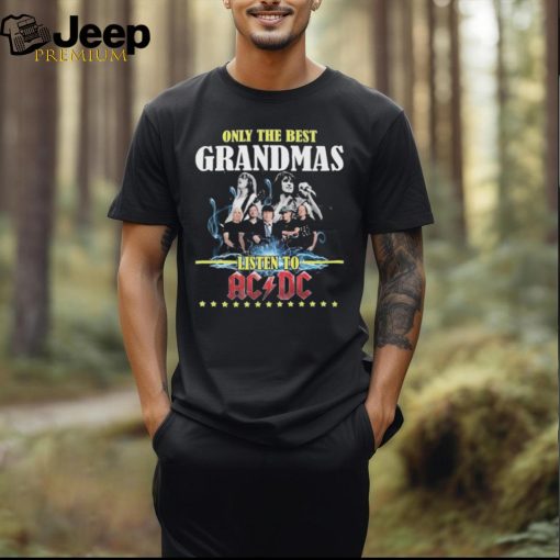 ACDC Only Best Grandmas Listen To ACDC Fan T Shirt