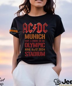 ACDC PWR UP Munich 2024 Tour Have A Drink On Me At Olympic Stadium On June 9 And 12 2024 T Shirt