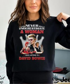 Never Underestimate A Woman Who Listens To David Bowie T Shirt