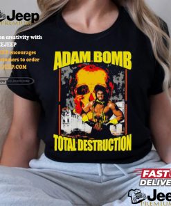 Adam Bomb Total Destruction Shirt