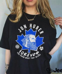 Adam Wearing Jon Huber Forever You Know What That Means Shirt