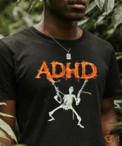 Adhd Skeleton Meme Fire Adhd shirt