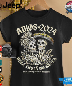 Adios 2024 Feliz Año Nuevo New Years Calaveras shirt