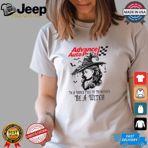 Advance Auto parts In a World full pringcesses be a witch shirt