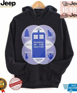 Afraid of the doctor Doctor Who shirt