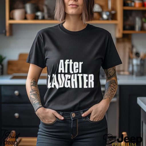 After Laughter Shirt