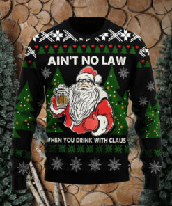 Aint No Laws When You're Drinking With Claus Christmas Ugly Sweater