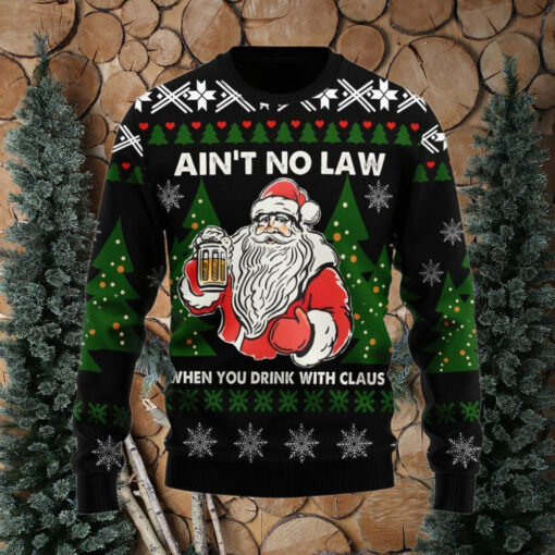 Aint No Laws When You’re Drinking With Claus Christmas Ugly Sweater