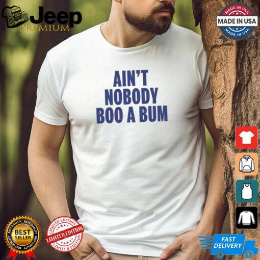 Aint Nobody Boo A Bum Yankees T Shirt White